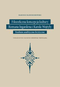 Okładka książki Filozoficzna koncepcja kultury Romana Ingardena i Karola Wojtyły