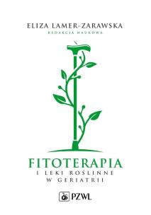 Fitoterapia i leki roślinne w geriatrii. Autor: Eliza Lamer-Zarawska. Multiszop.pl Okładka książki Fitoterapia i leki roślinne w geriatrii
