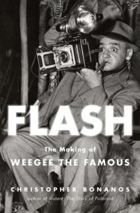 Okładka książki Flash. The Making of Weegee the Famous