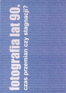 Okładka książki Fotografia lat 90. - czas przemian czy stagnacji?