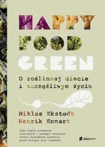 Okładka książki Happy food green. O roślinnej diecie i szczęśliwym życiu