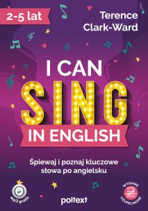Okładka książki I can sing in English. Śpiewaj i poznaj kluczowe słowa po angielsku
