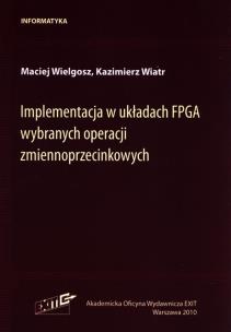 Okładka książki Implementacja w układach FPGA wybranych operacji zmiennoprzecinkowych