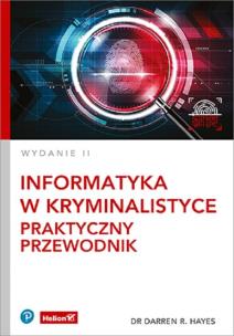 Okładka książki Informatyka w kryminalistyce. Praktyczny przewodnik wyd. 2