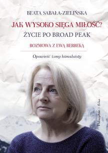 Okładka książki Jak wysoko sięga miłość ? Życie po Broad Peak