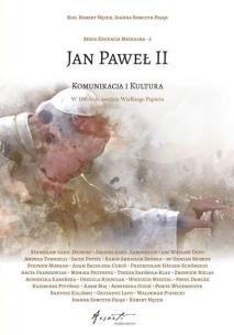 Jan Paweł II. Komunikacja i kultura. Autor: red. Robert Nęcek, JOANNA SOBCZYK-PAJĄK. Multiszop.pl Okładka książki Jan Paweł II. Komunikacja i kultura
