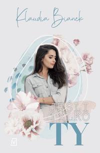 Okładka książki Jeśli tylko Ty