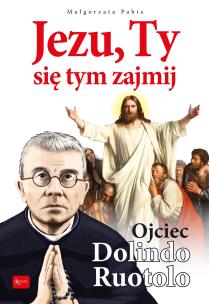 Okładka książki Jezu Ty się tym zajmij, Ojciec Dolindo Ruotolo