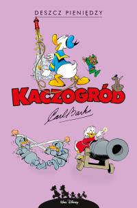Okładka książki Kaczogród - Carl Barks Deszcz pieniędzy...