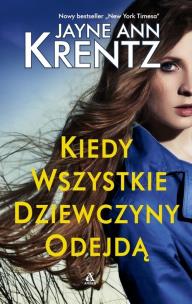 Kiedy wszystkie dziewczyny odejdą - uszkodzone. Autor: Jayne Ann Krentz. Multiszop.pl Okładka książki Kiedy wszystkie dziewczyny odejdą - uszkodzone