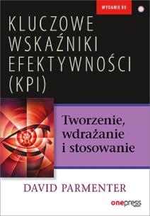 Okładka książki Kluczowe wskaźniki efektywności (KPI) Tworzenie, wdrażanie i stosowanie