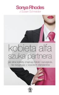 Kobieta alfa szuka partnera - uszkodzone. Autor: Rhodes Sonya Schneider Susan. Multiszop.pl Okładka książki Kobieta alfa szuka partnera - uszkodzone