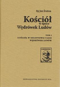 Okładka książki Kościół w epoce Wędrówek Ludów Tom 1. Kościół w szczytowej fazie Wędrówek Ludów