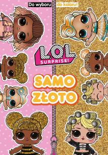 Okładka książki L.O.L. Surprise! Do Wyboru, Do Koloru!. Samo złoto