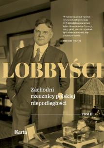 Okładka książki Lobbyści. Zachodni rzecznicy polskiej niepodległości. Tom 2 Raporty z Polski