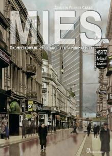 Okładka książki Mies Skomplikowane życie architekta minimalisty