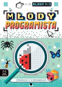 Młody programista. Zadania z kodowania dla klas 1-3. Autor: Weronika Adamska. Multiszop.pl Okładka książki Młody programista. Zadania z kodowania dla klas 1-3
