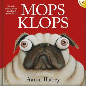 Mops Klops wyd.2. Autor: AARON BLABEY. Multiszop.pl Okładka książki Mops Klops wyd.2