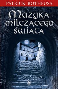 Muzyka milczącego świata - uszkodzone. Autor: Patrick Rothfuss. Multiszop.pl Okładka książki Muzyka milczącego świata - uszkodzone