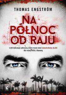 Na północ od raju - uszkodzone. Autor: Engstrom Thomas. Multiszop.pl Okładka książki Na północ od raju - uszkodzone