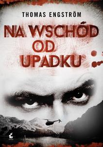 Na wschód od upadku - uszkodzone. Autor: Engstrom Thomas. Multiszop.pl Okładka książki Na wschód od upadku - uszkodzone