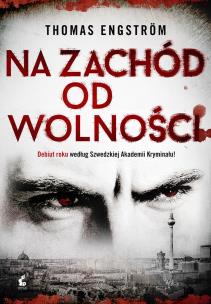 Na zachód od wolności - uszkodzone. Autor: Engstrom Thomas. Multiszop.pl Okładka książki Na zachód od wolności - uszkodzone