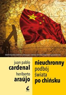Nieuchronny podbój świata po chińsku - uszkodzone. Autor: Araujo Heriberto, Juan-Pablo Cardenal. Multiszop.pl Okładka książki Nieuchronny podbój świata po chińsku - uszkodzone