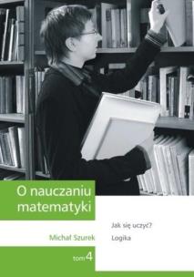 Okładka książki O nauczaniu matematyki T.4 GWO
