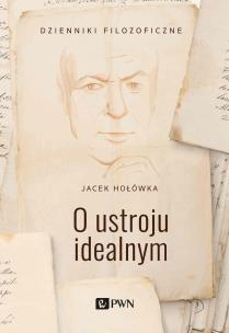 O ustroju idealnym. Autor: Jacek Hołówka. Multiszop.pl Okładka książki O ustroju idealnym