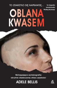 Oblana kwasem wyd.3. Autor: Adele Bellis. Multiszop.pl Okładka książki Oblana kwasem wyd.3