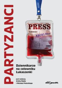 Okładka książki Partyzanci. Dziennikarze na celowniku Łukaszenki
