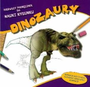 Pierwszy podręcznik do nauki rysunku - Dinozaury - uszkodzone. Autor: praca zbiorowa. Multiszop.pl Okładka książki Pierwszy podręcznik do nauki rysunku - Dinozaury - uszkodzone