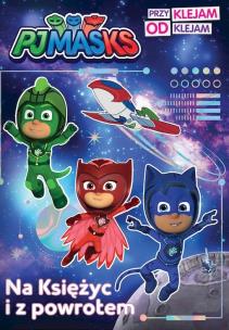 Okładka książki PJ Masks. Przyklejam Odklejam. Na Księżyc...