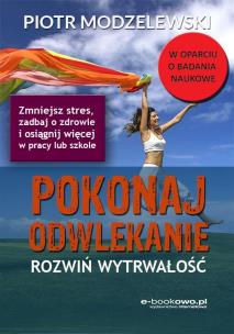 Pokonaj odwlekanie - rozwiń wytrwałość. Autor: Modzelewski Piotr. Multiszop.pl Okładka książki Pokonaj odwlekanie - rozwiń wytrwałość
