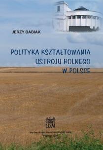 Okładka książki Polityka kształtowania ustroju rolnego w Polsce