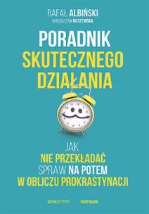 Okładka książki Poradnik skutecznego działania. Jak nie przekładać spraw na potem w obliczu prokrastynacji