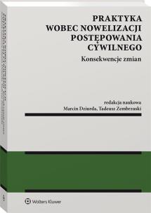 Okładka książki Praktyka wobec nowelizacji postępowania cywilnego Konsekwencje zmian