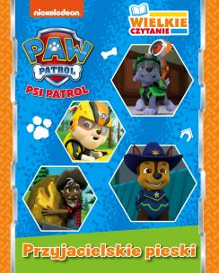 Okładka książki Psi Patrol.Wielkie czytanie. Przyjacielskie pieski
