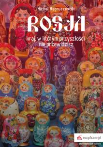 Okładka książki Rosja kraj w którym przyszłości nie przewidzisz