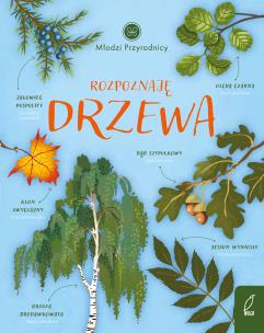 Rozpoznaję drzewa. Młodzi przyrodnicy. Autor: Patrycja Zarawska. Multiszop.pl Okładka książki Rozpoznaję drzewa. Młodzi przyrodnicy