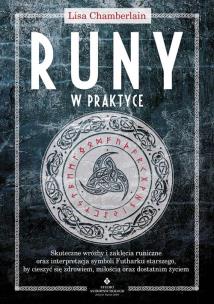 Runy w praktyce. Skuteczne wróżby i zaklęcia runiczne oraz interpretacja symboli Futharku starszego, by cieszyć się zdrowiem, miłością oraz dostatnim życiem. Autor: Chamberlain Lisa. Multiszop.pl Okładka książki Runy w praktyce. Skuteczne wróżby i zaklęcia runiczne oraz interpretacja symboli Futharku starszego, by cieszyć się zdrowiem, miłością oraz dostatnim życiem
