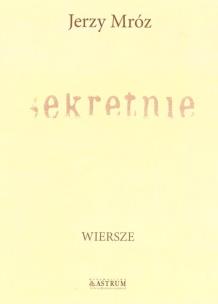 Sekretnie. Autor: Jerzy Mróz. Multiszop.pl Okładka książki Sekretnie
