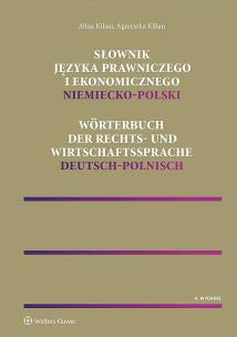 Słownik języka prawniczego i ekonomicznego niemiecko-polski. Autor: Kilian Agnieszka, Kilian Alina. Multiszop.pl Okładka książki Słownik języka prawniczego i ekonomicznego niemiecko-polski