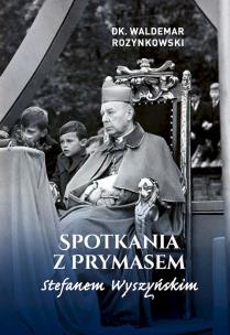 Okładka książki Spotkania z Prymasem Stefanem Wyszyńskim