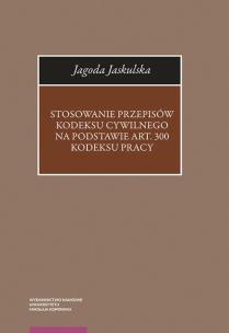 Okładka książki Stosowanie przepisów Kodeksu cywilnego na podstawie art. 300 Kodeksu pracy