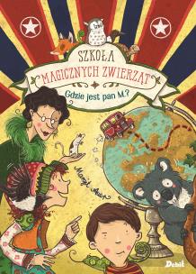 Okładka książki Szkoła magicznych zwierząt. Gdzie jest pan M?