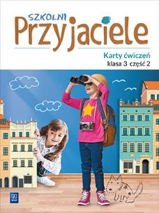 Okładka książki SZKOLNI PRZYJACIELE KARTY ĆWICZEŃ KLASA 3 CZĘŚĆ 2 EDUKACJA WCZESNOSZKOLNA  171963