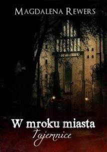 Okładka książki Tajemnice. W mroku miasta