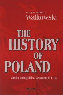 Okładka książki The History of Poland and its socio-political system up to 1138