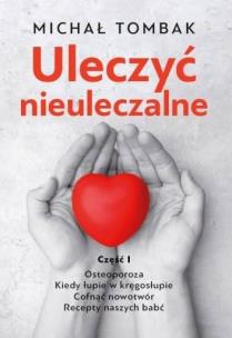 Okładka książki Uleczyć nieuleczalne cz.1